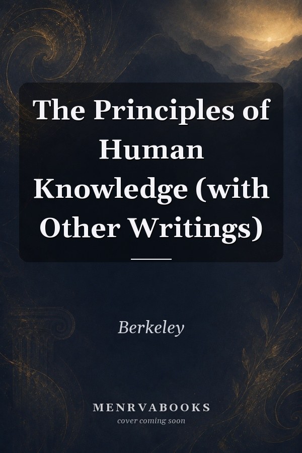 The Principles of Human Knowledge (with Other writings)