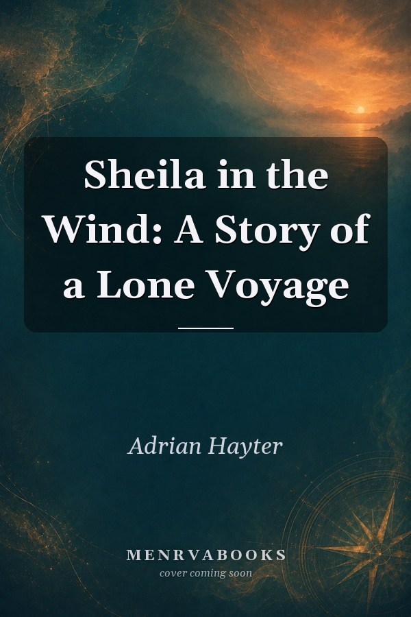 Sheila in the Wind: A Story of a Lone Voyage