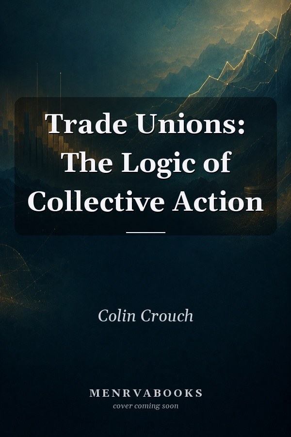 Trade Unions: The Logic of Collective Action