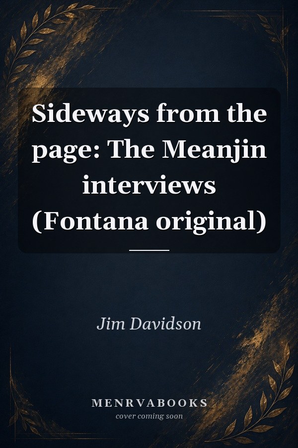 Sideways from the page: The Meanjin interviews (Fontana original)