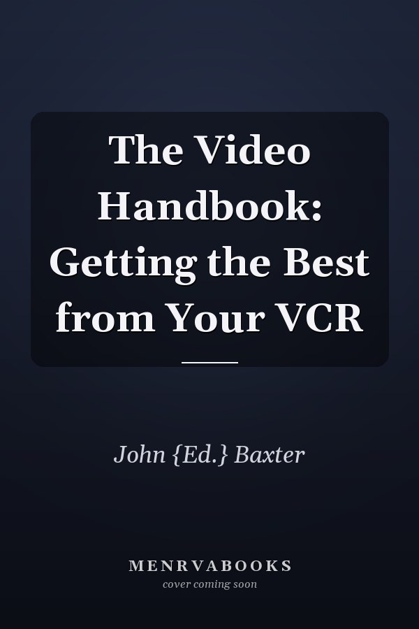 The Video Handbook: Getting the Best from Your VCR