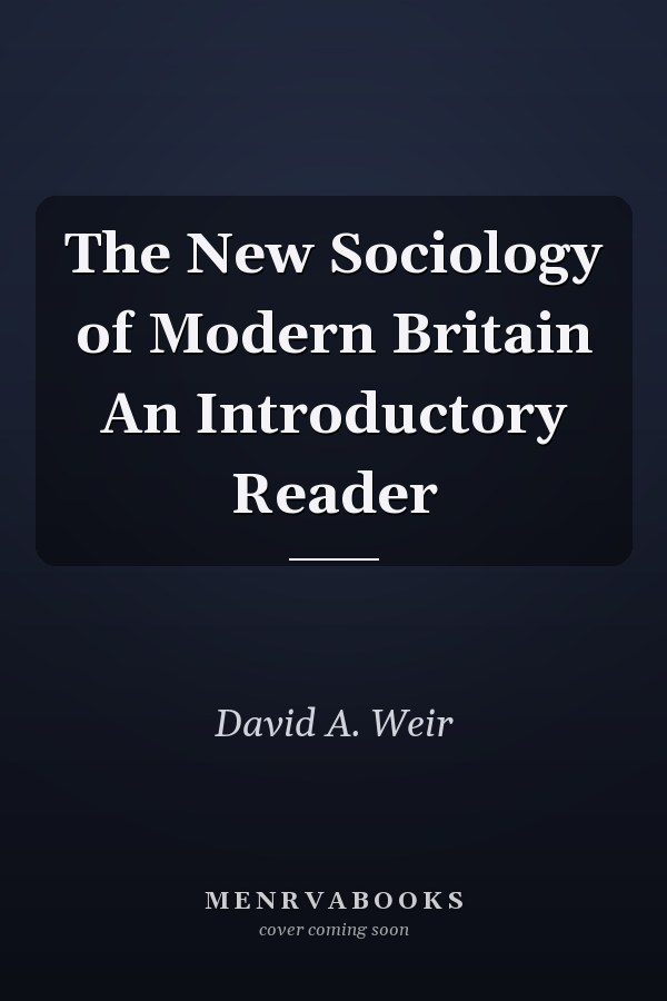 The New Sociology of Modern Britain An Introductory Reader