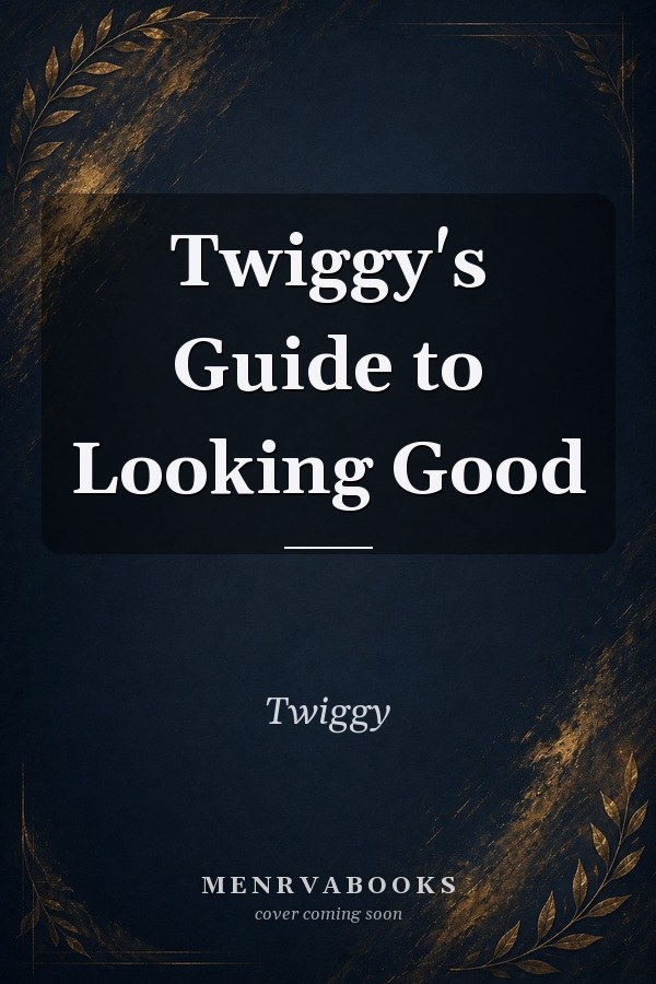 Twiggy's Guide to Looking Good