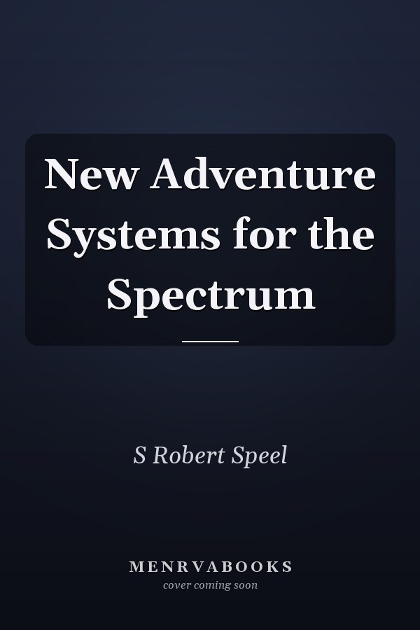 New Adventure Systems for the Spectrum