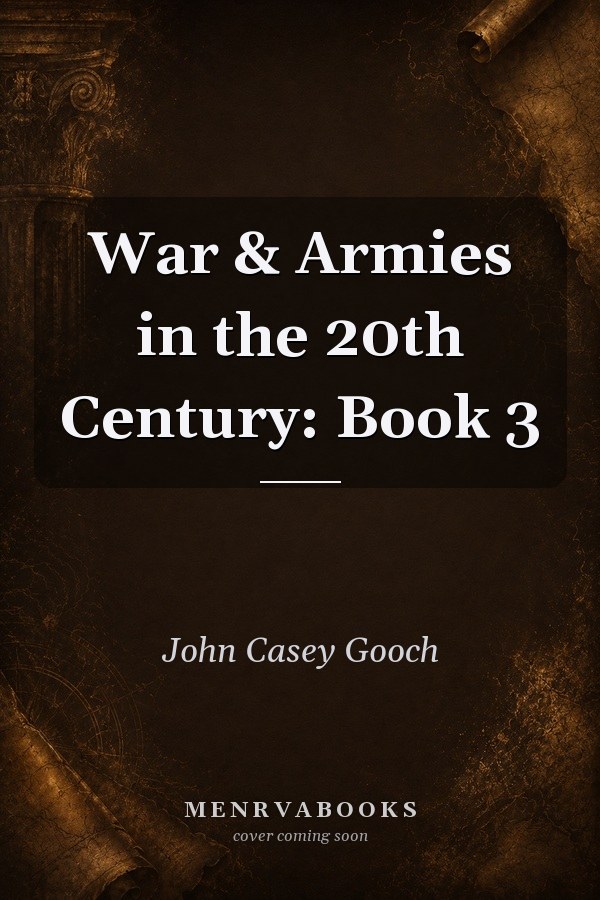 War & Armies in the 20th Century: Book 3