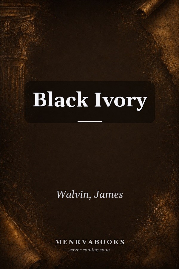 Black Ivory: Slavery in the British Empire
