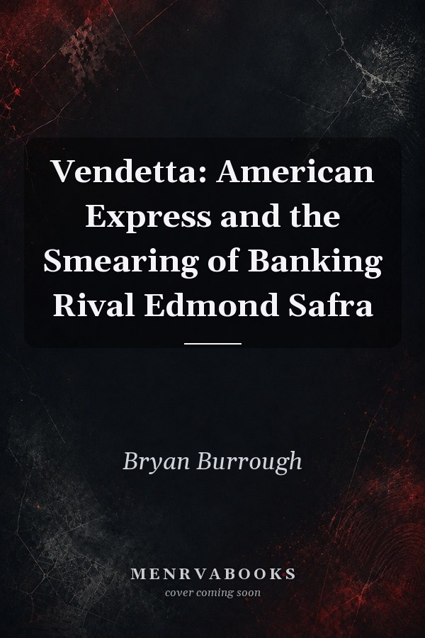 Vendetta: American Express and the Smearing of Banking Rival Edmond Safra