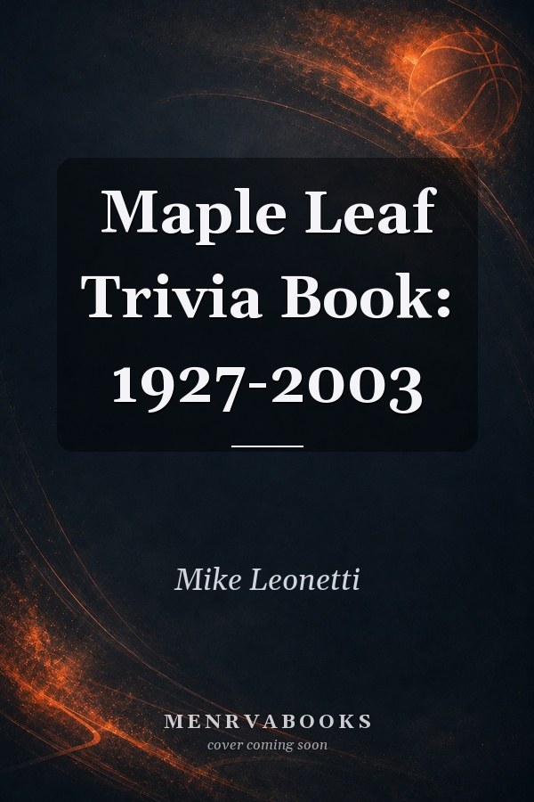 Maple Leaf Trivia Book: 1927-2003