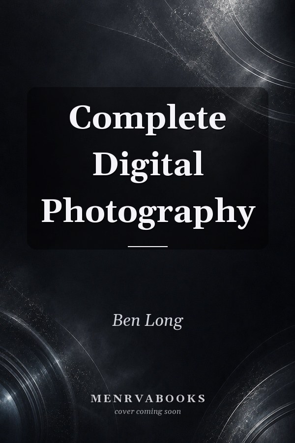 Complete Digital Photography