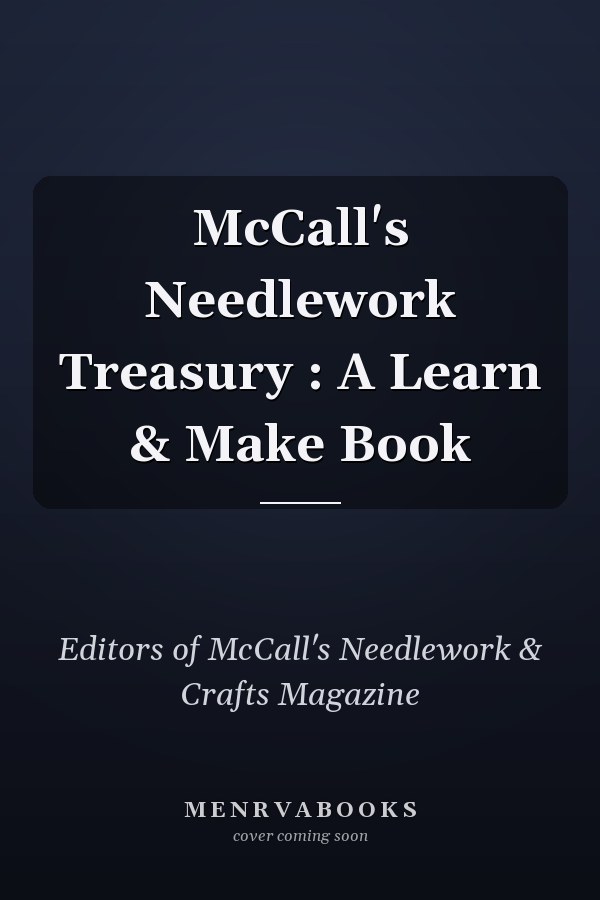 McCall's Needlework Treasury: A Learn & Make Book
