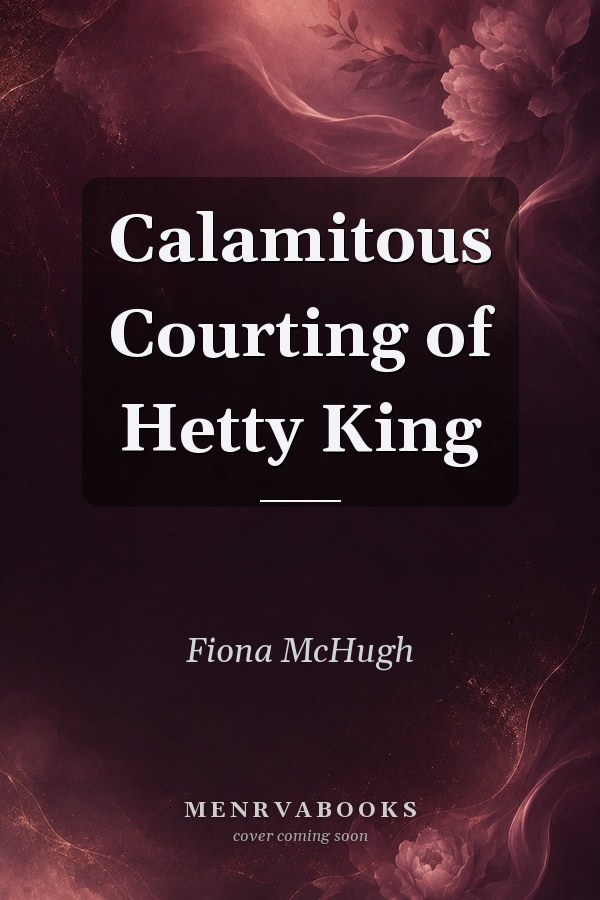 Calamitous Courting of Hetty King