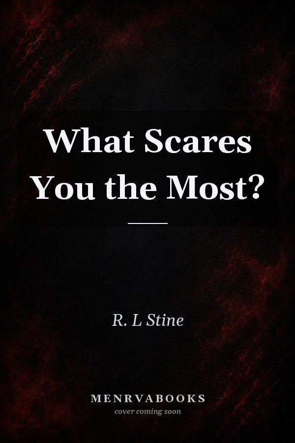 What Scares You the Most?