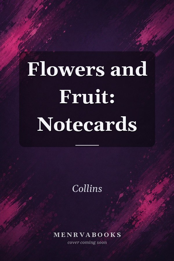 Flowers and Fruit: Notecards