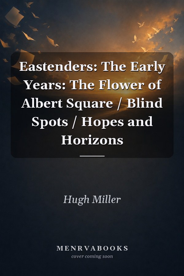 Eastenders: The Early Years: The Flower of Albert Square / Blind Spots / Hopes and Horizons