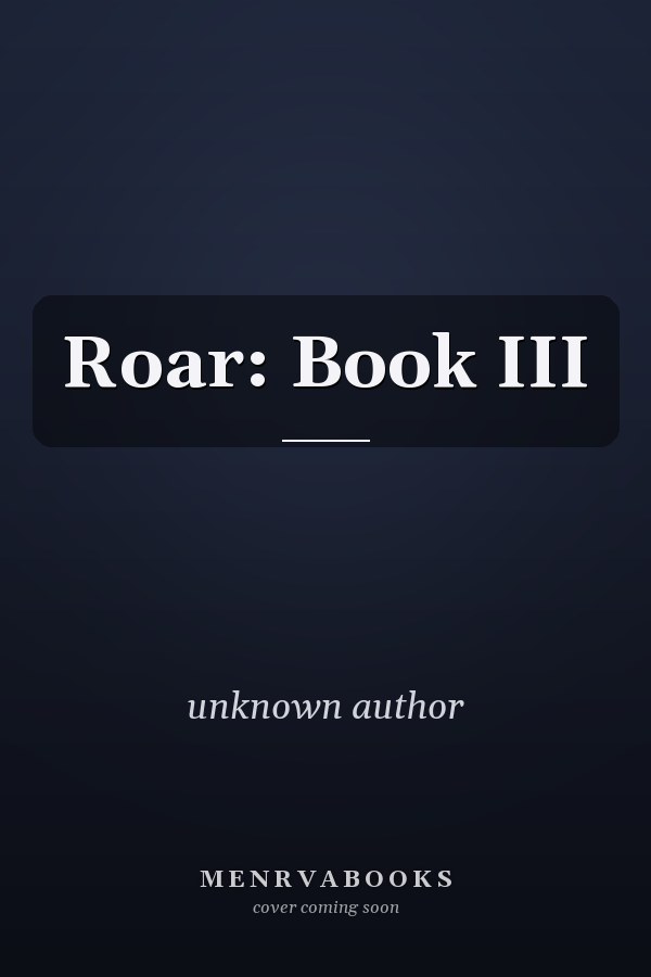 Roar: Book III