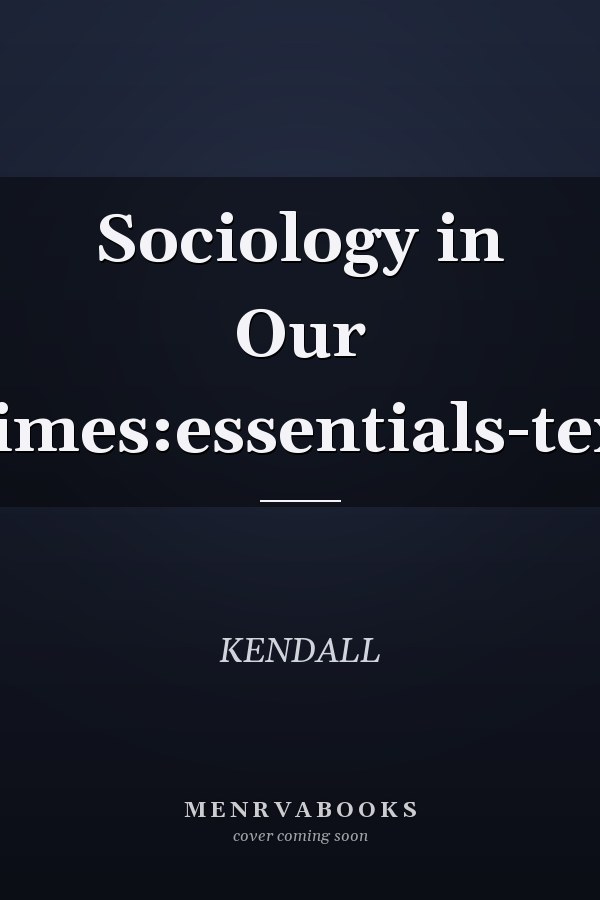 Sociology in Our Times: The Essentials