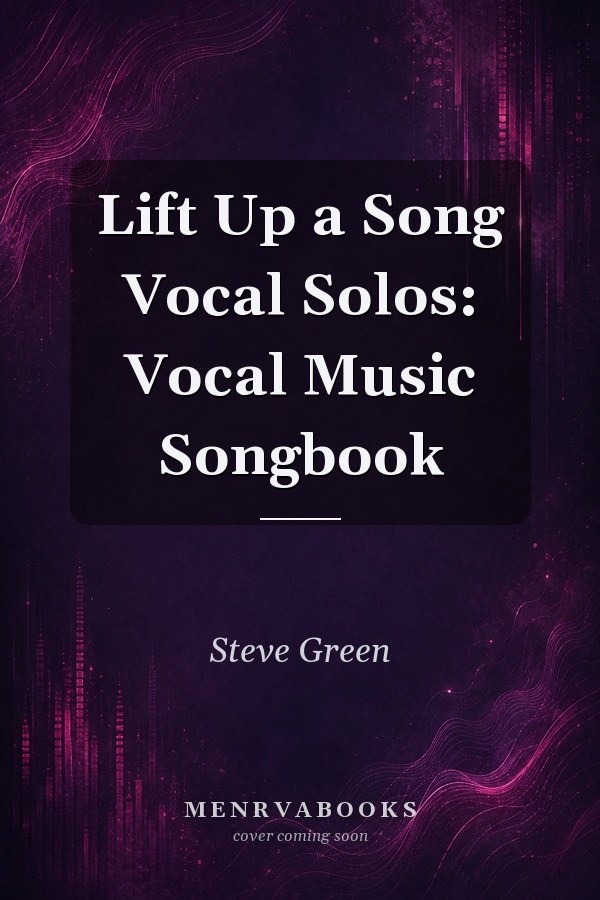 Lift Up a Song Vocal Solos: Vocal Music Songbook