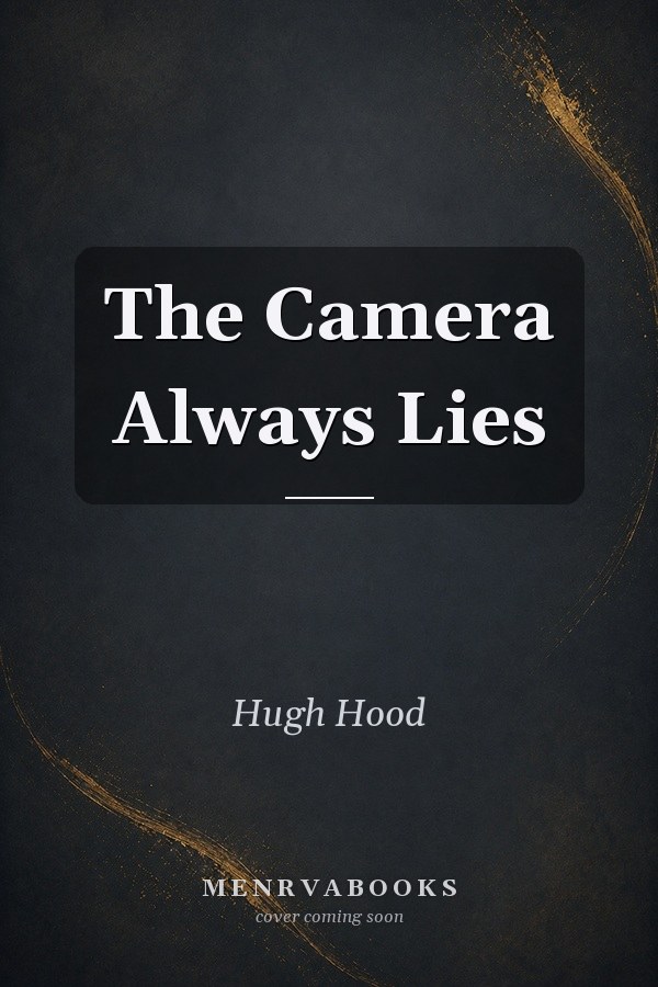 The Camera Always Lies