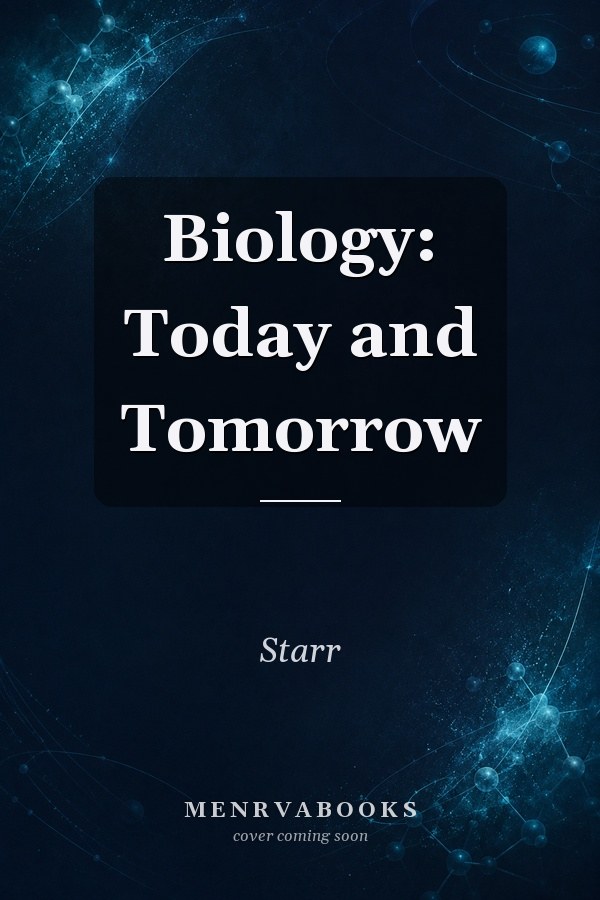 Biology: Today and Tomorrow