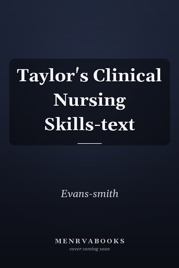 Taylor's Clinical Nursing Skills