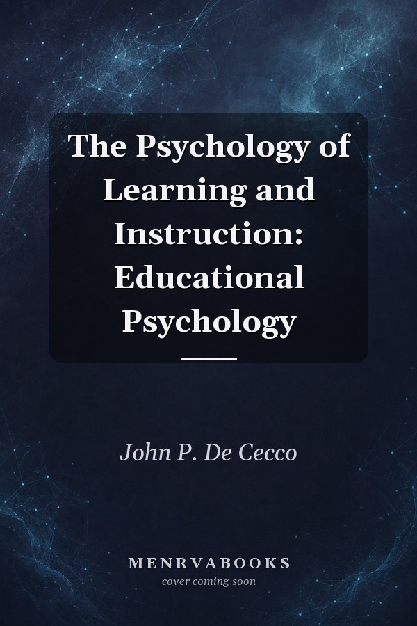 The Psychology of Learning and Instruction: Educational Psychology