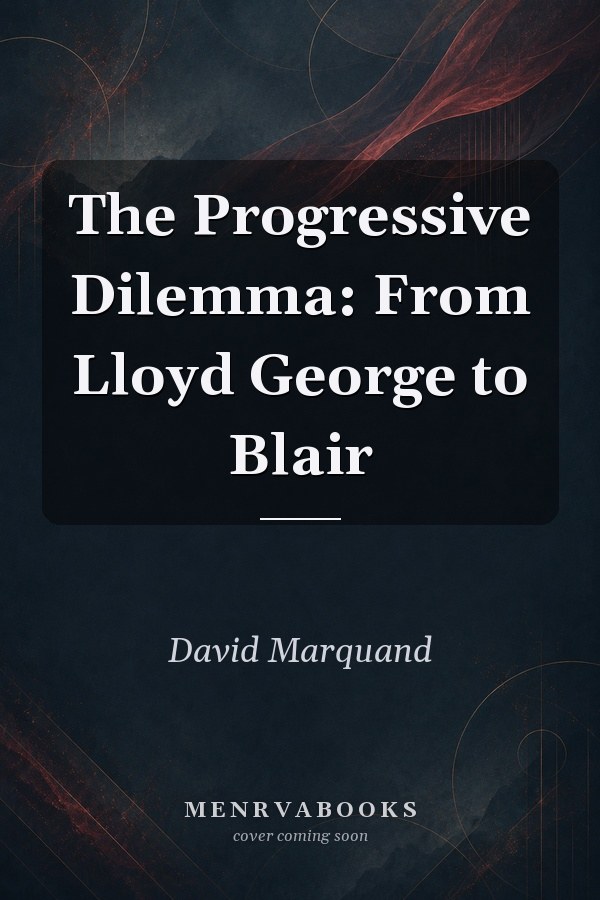 The Progressive Dilemma: From Lloyd George to Blair
