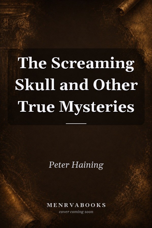 The Screaming Skull and Other True Mysteries