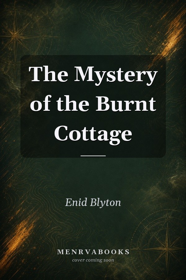 The Mystery of the Burnt Cottage (The 5 Find-outers)