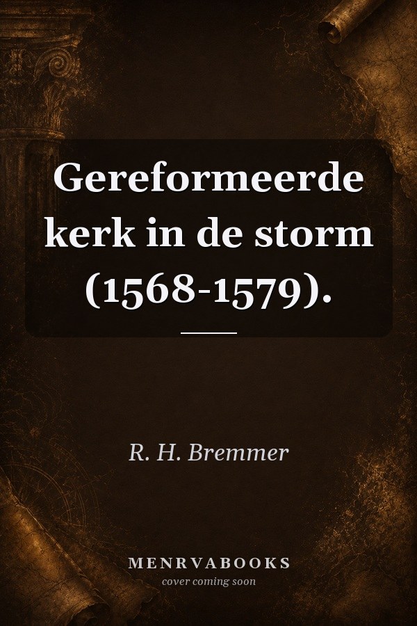 Gereformeerde kerk in de storm (1568-1579).