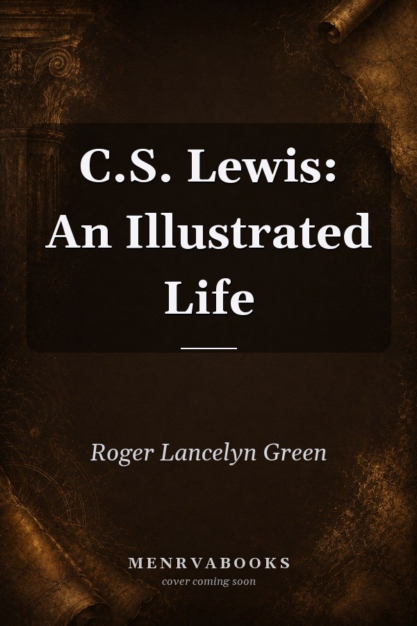 C.S. Lewis: An Illustrated Life