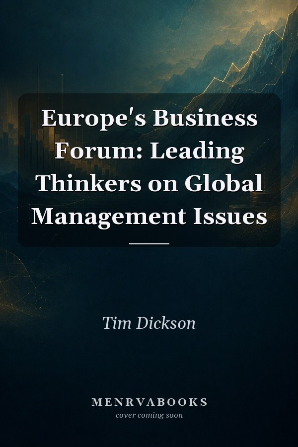 Europe's Business Forum: Leading Thinkers on Global Management Issues