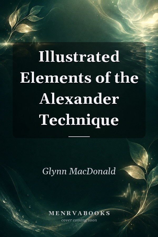 Illustrated Elements of the Alexander Technique