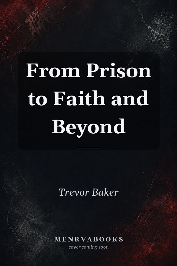 From Prison to Faith and Beyond