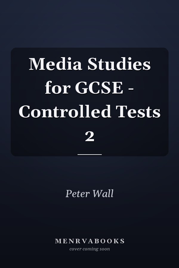 Media Studies for GCSE: Controlled Tests 2