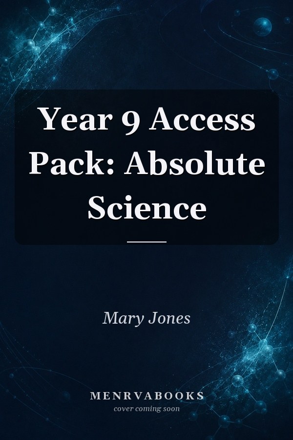 Year 9 Access Pack: Absolute Science