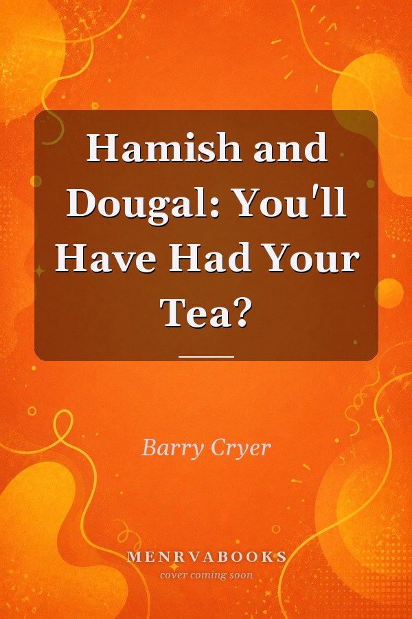Hamish and Dougal: You'll Have Had Your Tea?