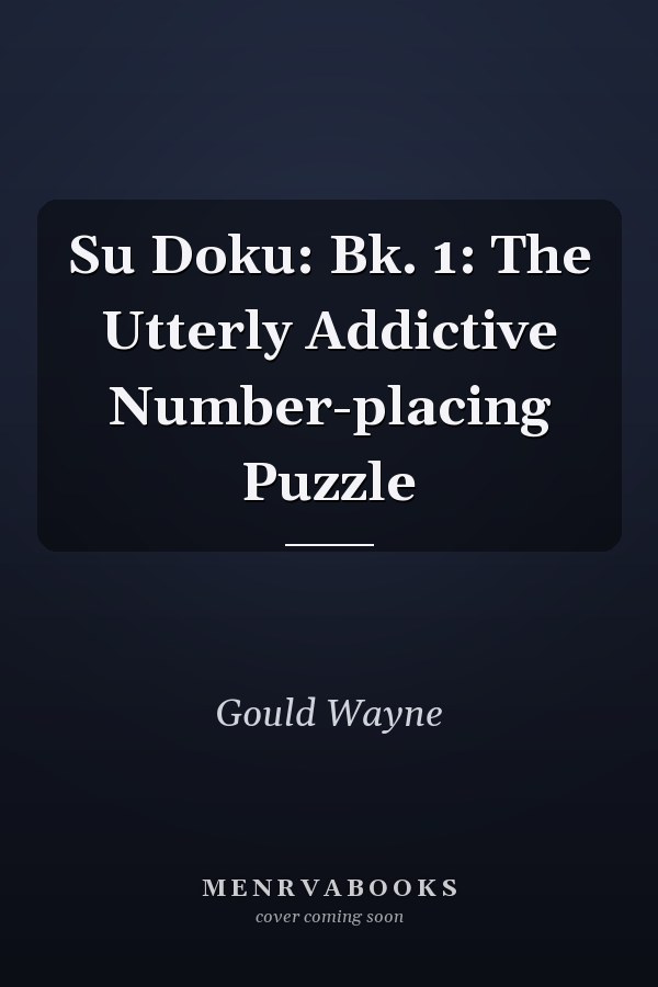 Su Doku: Bk. 1: The Utterly Addictive Number-placing Puzzle