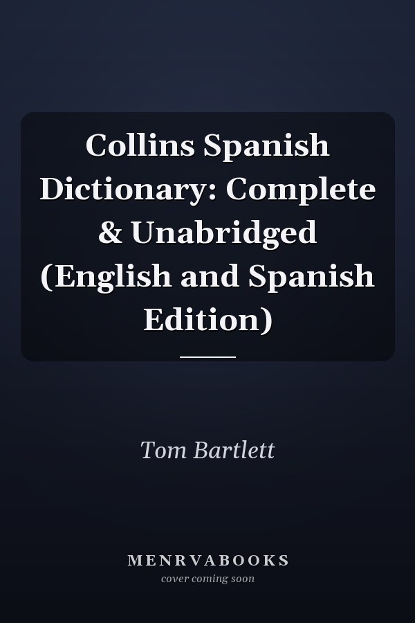 Collins Spanish Dictionary: Complete & Unabridged (English and Spanish Edition)