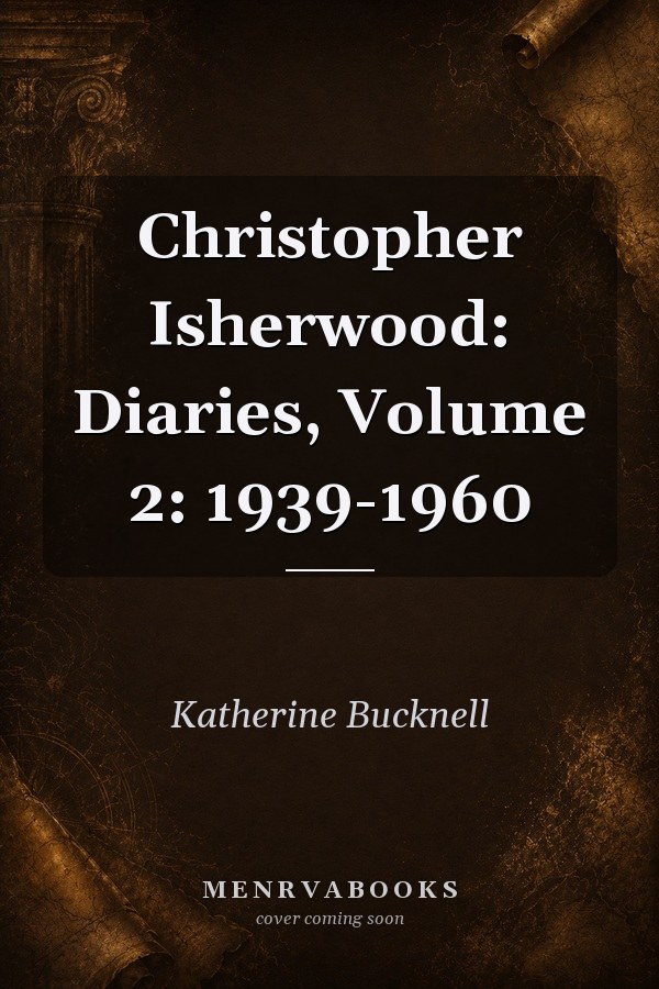 Christopher Isherwood: Diaries, Volume 2: 1939-1960