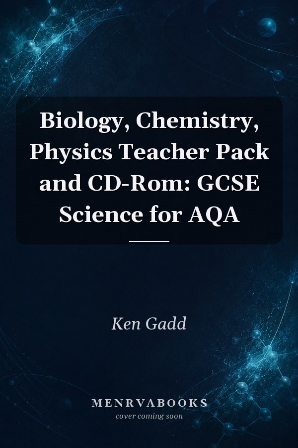 Biology, Chemistry, Physics Teacher Pack and CD-Rom: GCSE Science for AQA