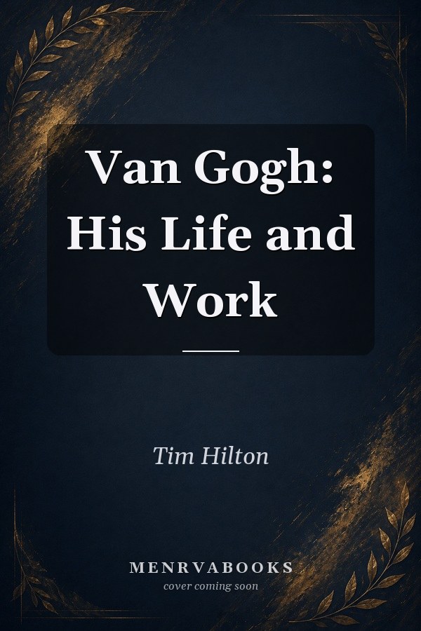 Van Gogh: His Life and Work