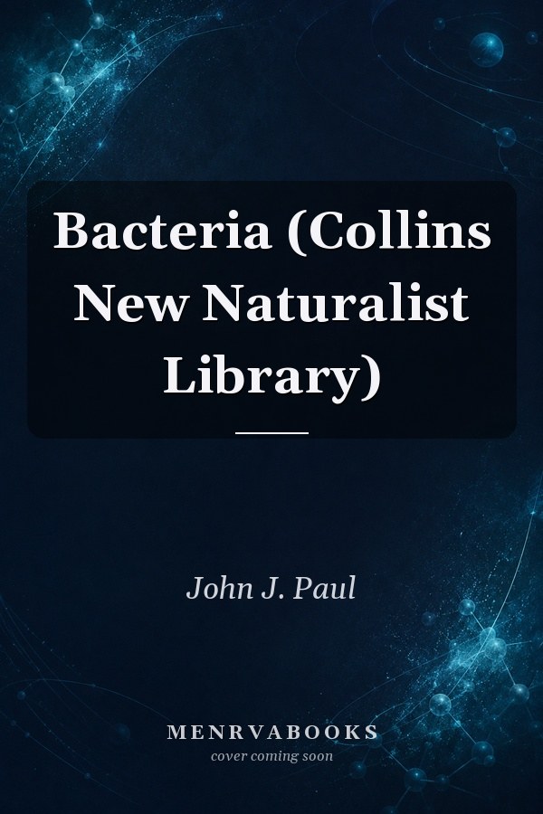 Bacteria (Collins New Naturalist Library)