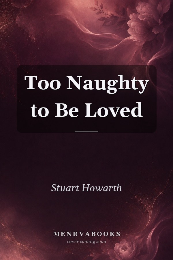 Too Naughty to Be Loved