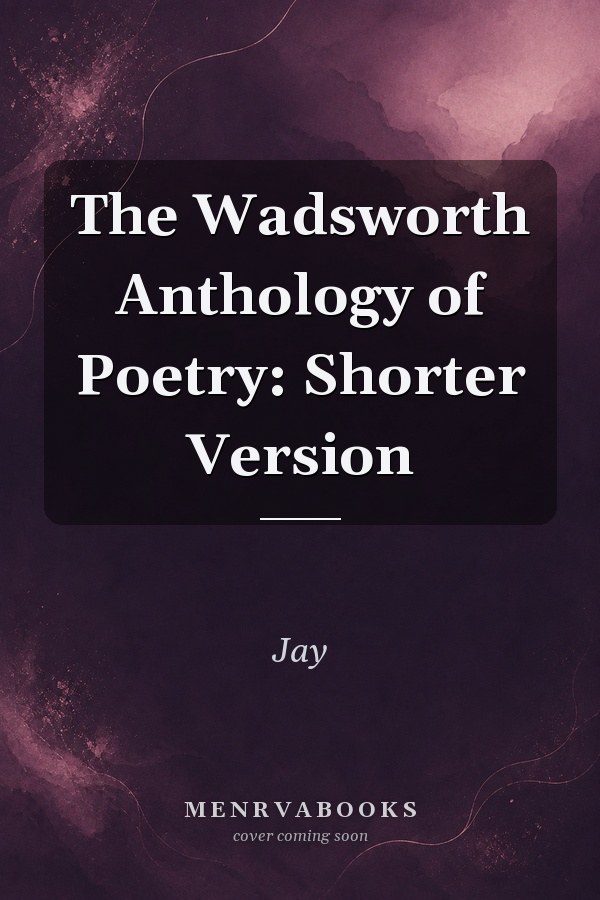 The Wadsworth Anthology of Poetry: Shorter Version