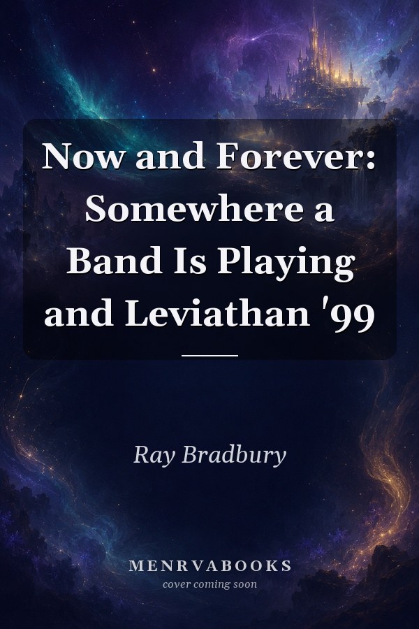 Now and Forever: Somewhere a Band Is Playing and Leviathan '99