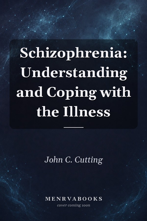 Schizophrenia: Understanding and Coping with the Illness