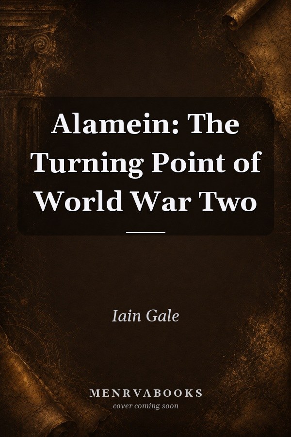 Alamein: The Turning Point of World War Two