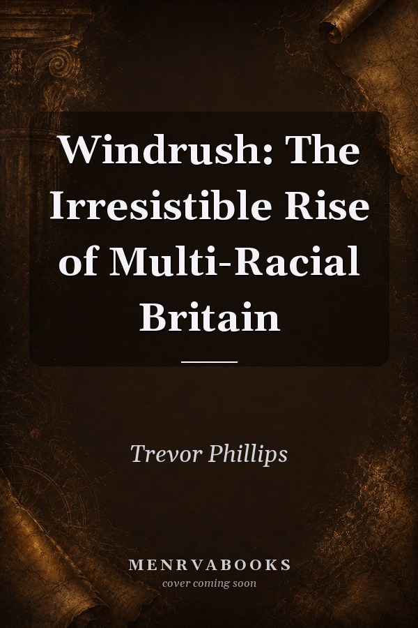 Windrush: The Irresistible Rise of Multi-Racial Britain