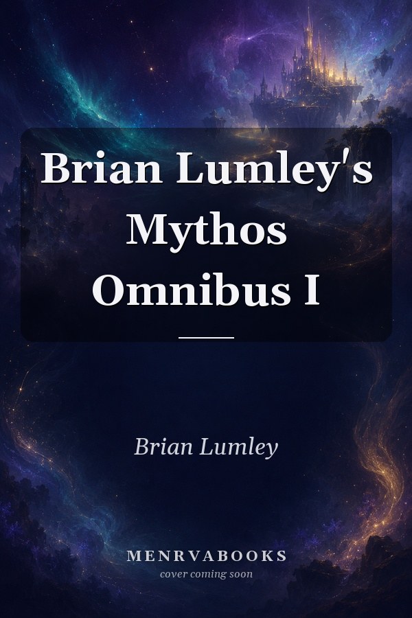 Brian Lumley's Mythos Omnibus I