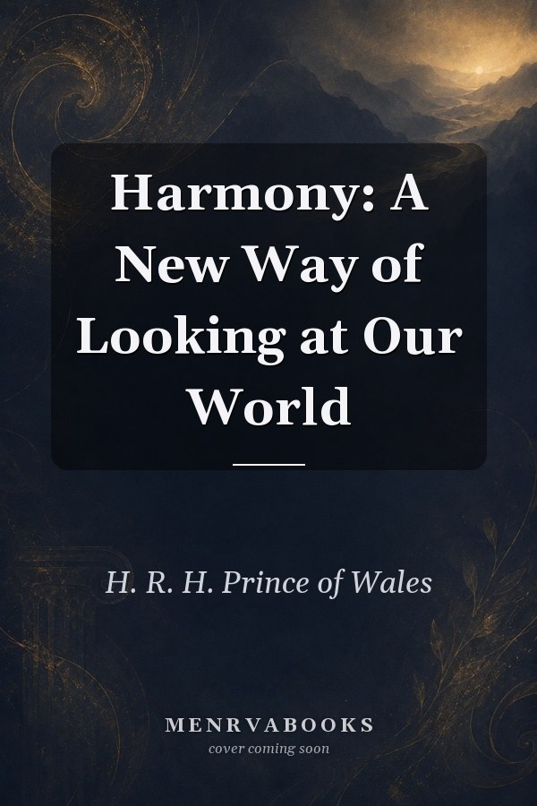 Harmony: A New Way of Looking at Our World